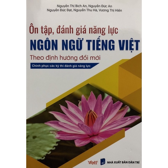 Sách - Ôn tập, đánh giá năng lực Ngôn ngữ Tiếng Việt Theo định hướng đổi mới ( Chinh phục các kỳ thi đánh giá năng lực )