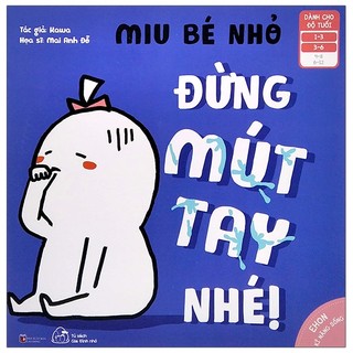 Sách - Ehon Kỹ Năng Sống - Miu Bé Nhỏ - Đừng Mút Tay Nhé! (Dành Cho Độ Tuổi 1-6)