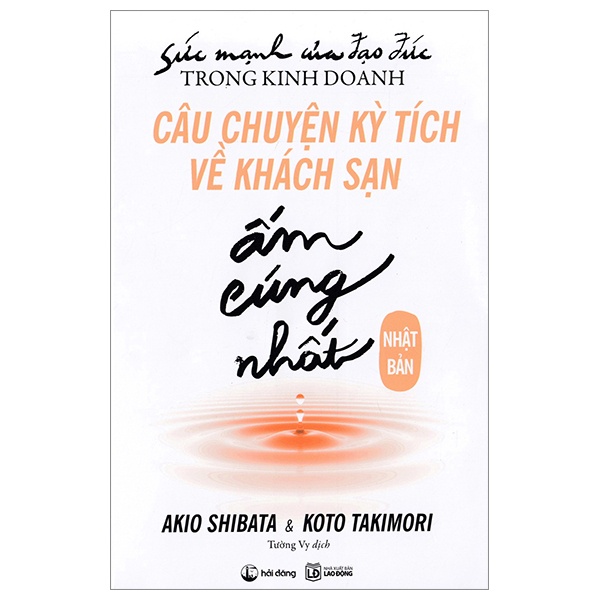 Sách - Câu Chuyện Kỳ Tích Về Khách Sạn Ấm Cúng Nhất Nhật Bản