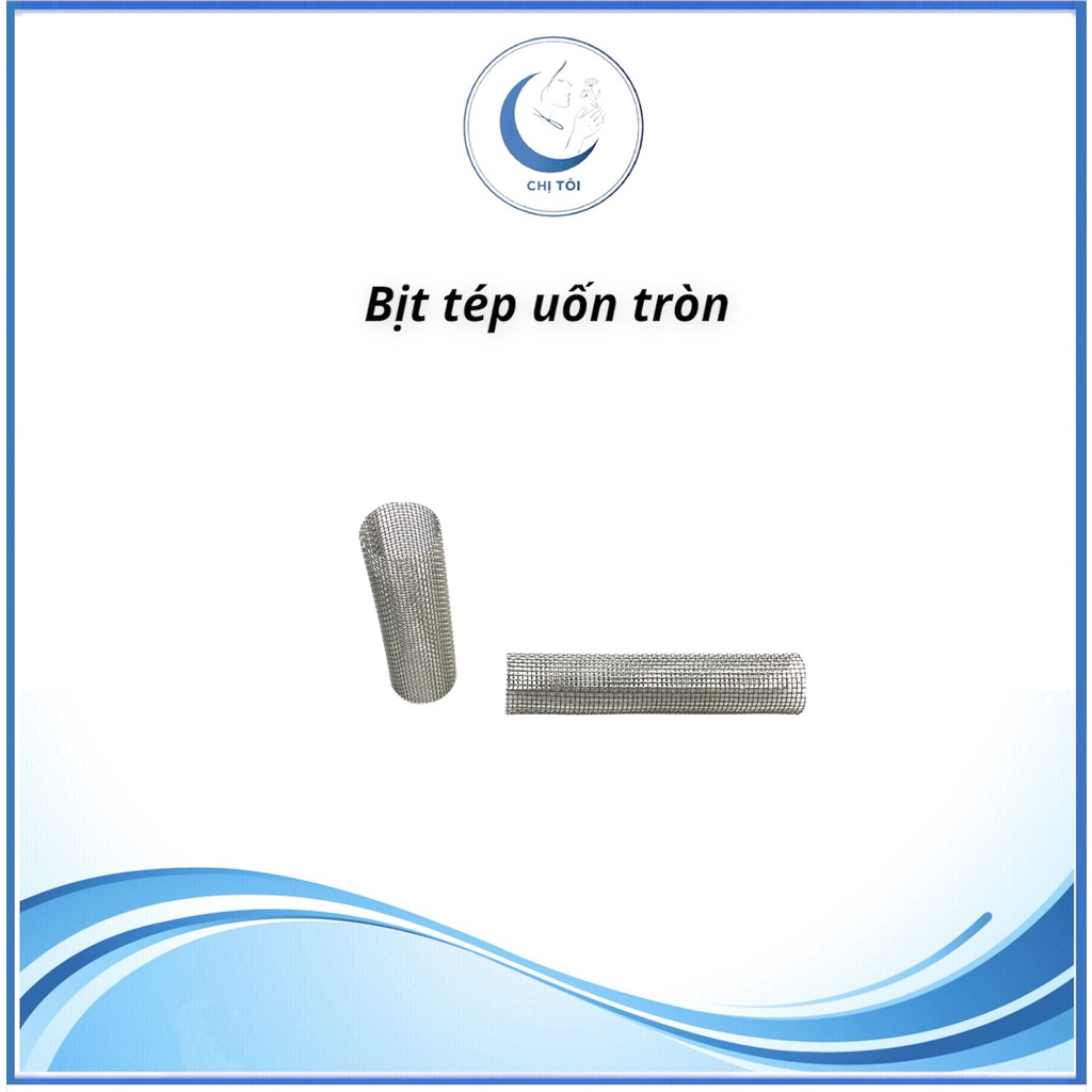 Bịt Tép Thế Hệ Mới - Uốn tròn - Uốn gần tròn