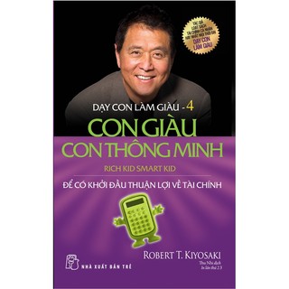 Sách - Dạy con làm giàu 04: Con giàu con thông minh