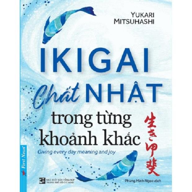 Sách Ikigai Chất Nhật trong từng khoảnh khắc First News - BẢN QUYỀN