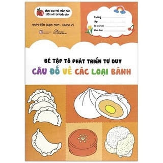 Sách - Bé Tập Tô Phát Triển Tư Duy - Câu Đố Về Các Loại Bánh