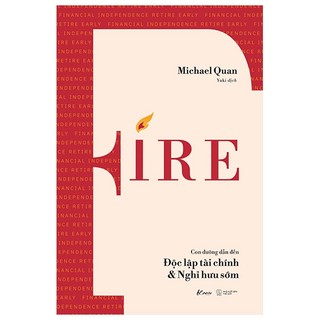 Sách fire - con đường dẫn đến độc lập tài chính & nghỉ hưu sớm