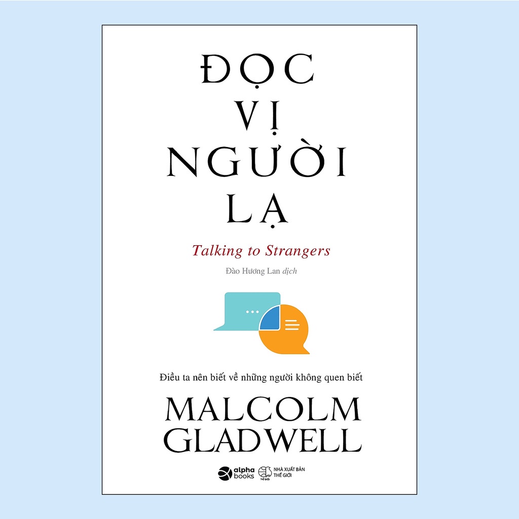 Sách - Đọc Vị Người Lạ - Talking To Strangers (Một cuộc phiêu lưu trí tuệ kinh điển đậm chất Malcolm Gladwell)