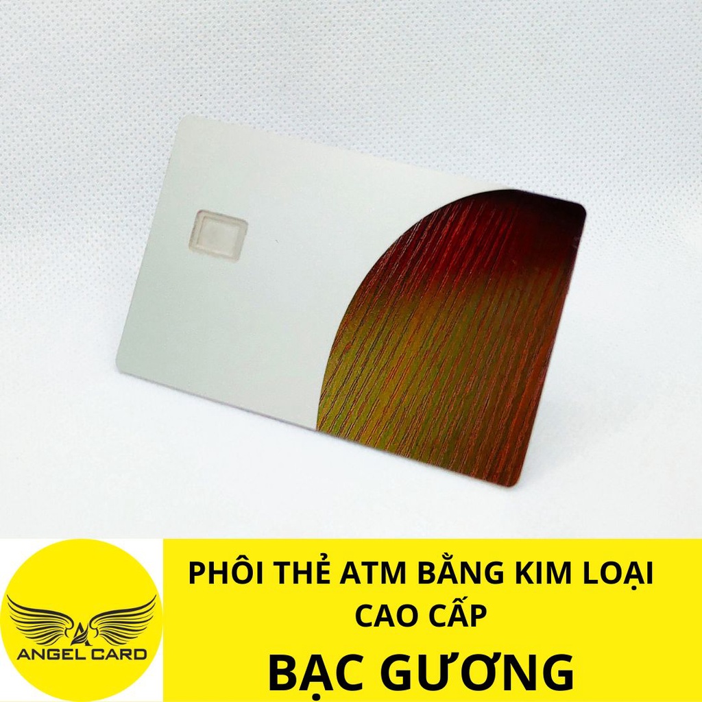 PHÔI THẺ ATM KIM LOẠI BẠC GƯƠNG - CUSTOM THẺ NGÂN HÀNG THEO YÊU CẦU