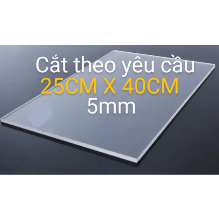 Tấm nhựa mica trong suốt nhiều kích thước, dày 5mm x 25CM x 40CM chất lượng cao, bảo hành không đục, mờ