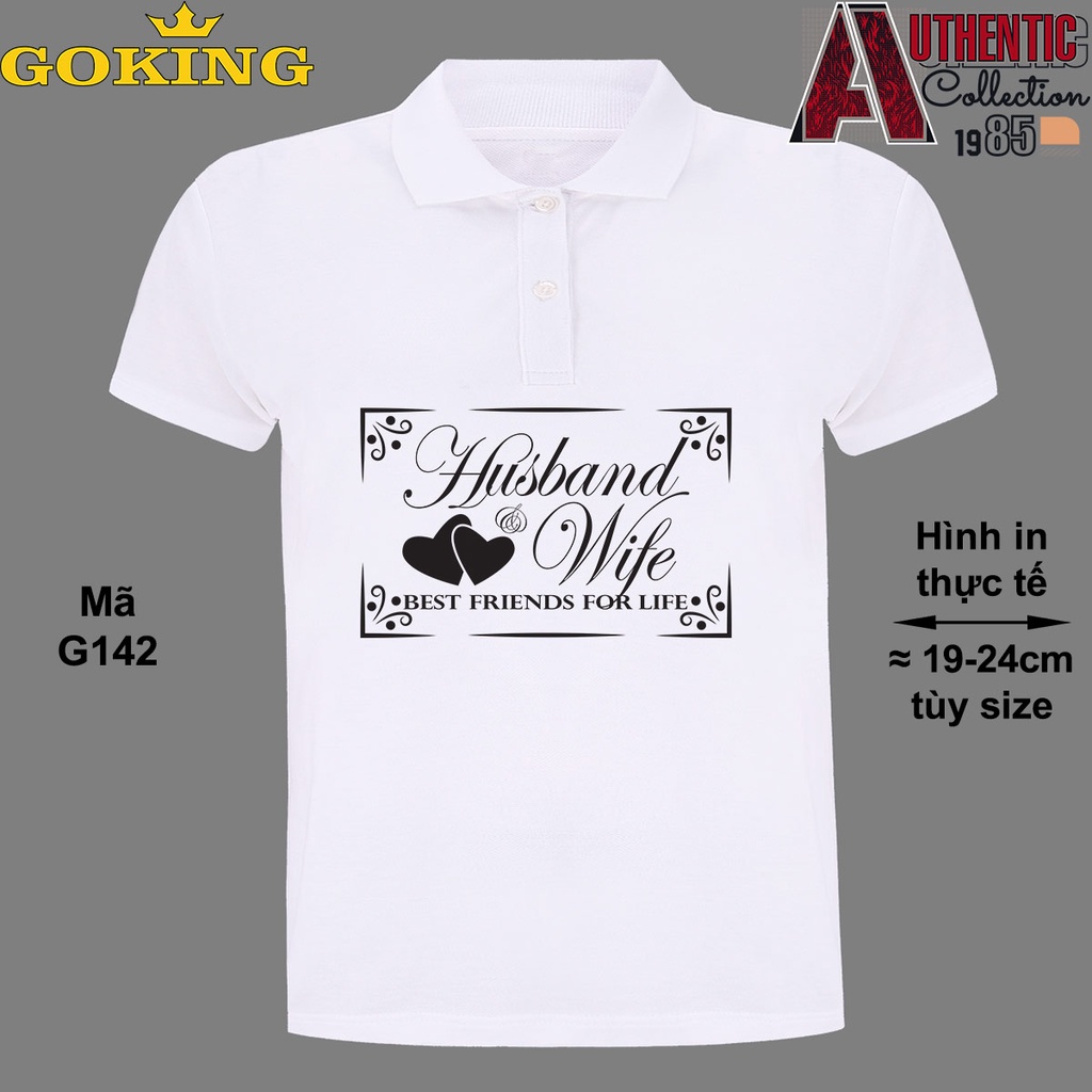 Husband & Wife, Best Friends for Life, mã G142. Áo thun polo Goking, form unisex cho nam nữ, đội nhóm, công ty