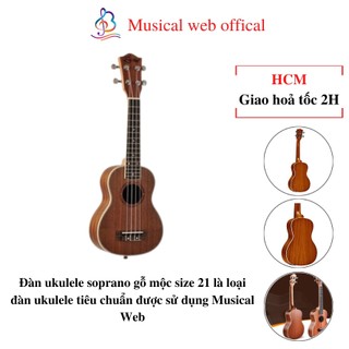 Đàn ukulele soprano gỗ mộc size 21, Ukulele gỗ mộc, Guitar mini nhỏ gọn Musical Web
