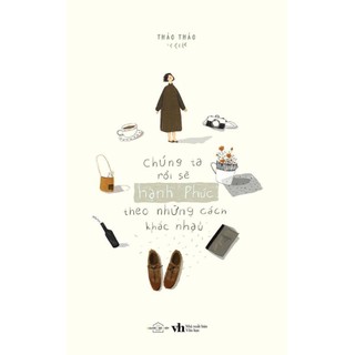 Sách Chúng ta rồi sẽ hạnh phúc, theo những cách khác nhau - BẢN QUYỀN