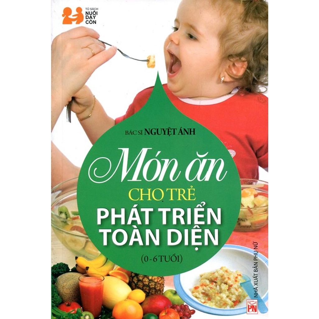 Sách - Món Ăn Cho Trẻ Phát Triển Toàn Diện (0 - 6 Tuổi)