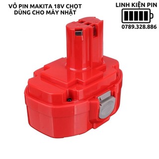 Vỏ pin Makita 18v chọt sử dụng cho máy nhật bãi