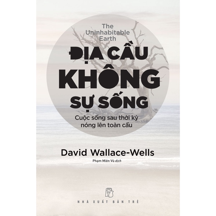 Sách - Địa Cầu Không Sự Sống - Cuộc Sống Sau Thời Kỳ Nóng Lên Toàn Cầu (NXB Trẻ)