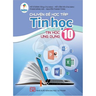 Sách chuyên đề học tập tin học lớp 10 - tin học ứng dụng