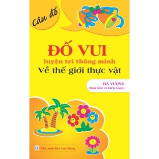 Sách - đố vui luyện trí thông minh: câu đố về thế giới thực vật