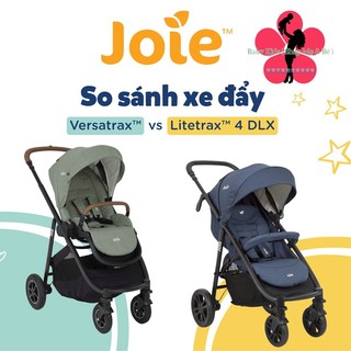(CHÍNH HÃNG) So sánh xe đẩy cho bé - JOIE LITETRAX 4 DLX và VERSATRAX