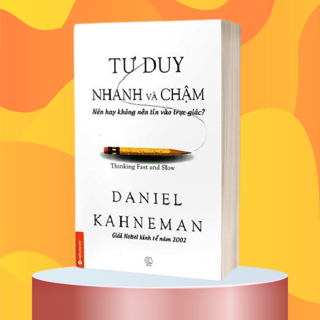 Sách Tư Duy Nhanh Và Chậm - Hiểu Về Cách Bộ Não Tư Duy - Giải Nobel Kinh Tế Năm 2002 - Top 100 Bestseller