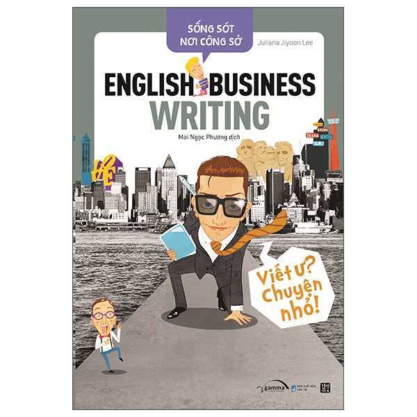 Sách - Sống Sót Nơi Công Sở English Business Writing - Viết Ư? Chuyện Nhỏ