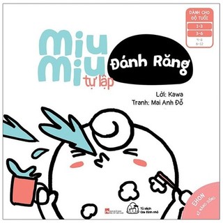 sách - Ehon Kĩ Năng Sống - Miu Miu Tự Lập - Đánh Răng (Từ 1 - 6 Tuổi) (Tái Bản)