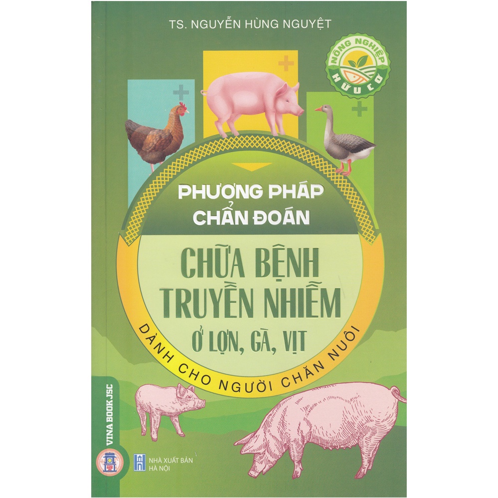 Sách - Phương Pháp Chẩn Đoán, Chữa Bệnh Truyền Nhiễm Ở Lợn, Gà, Vịt Dành Cho Người Chăn Nuôi - 8935075952492