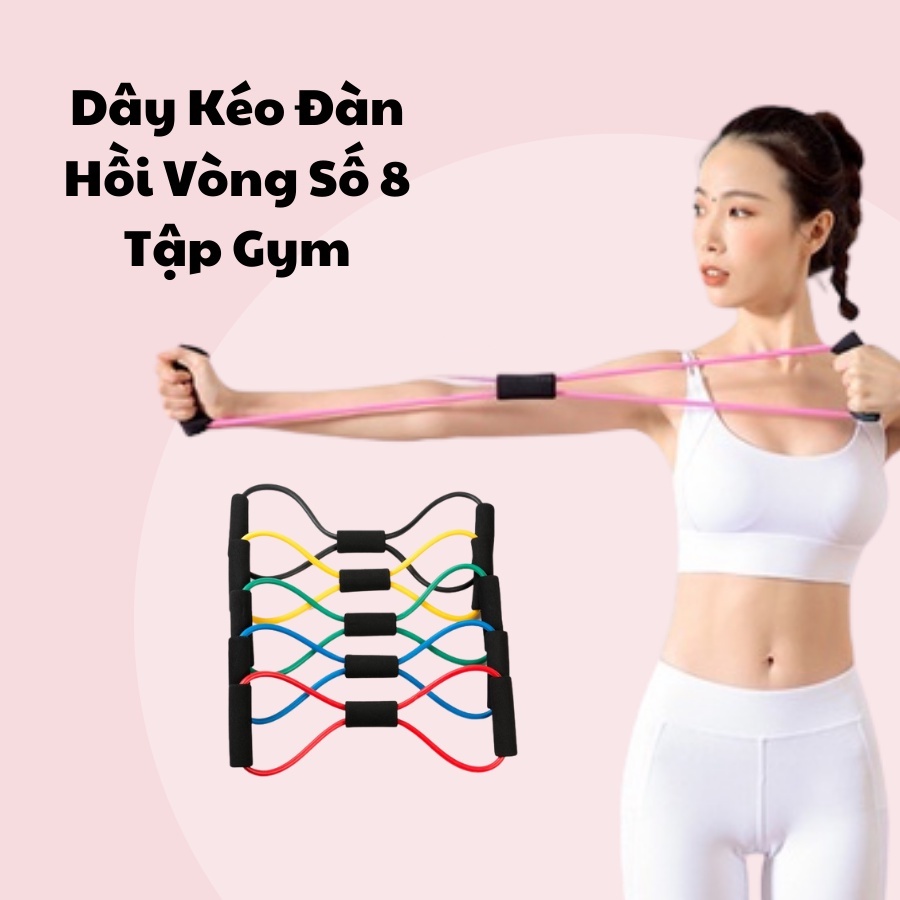 Dây Kéo Tập Gym, Dây Đàn Hồi Tập Tay Vai, Dây Kháng Lực Số 8 - Hàng cao cấp. Bảo hành 12 tháng