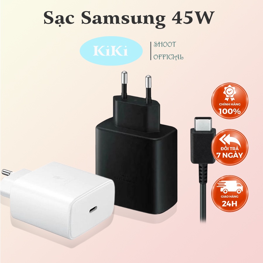 Củ sạc 45w Samsung Chính hãng, sạc nhanh 45w samsung cho Note 10/note20/S20/S21/S22/galaxy Tab KiKi Shoot