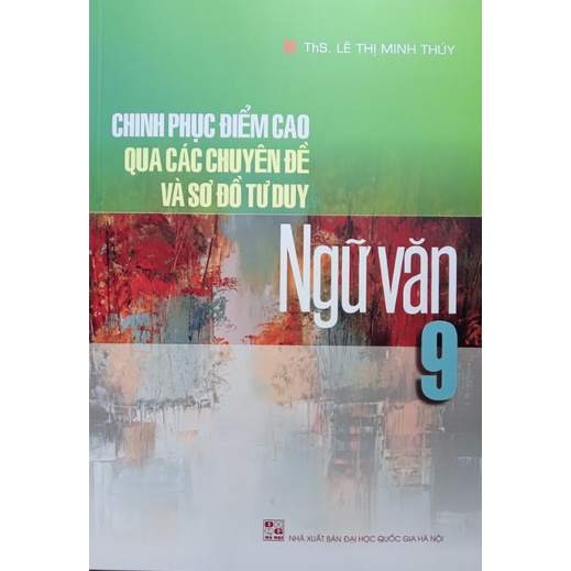Sách - Chinh phục điểm cao qua các chuyên đề và sơ đồ tư duy ngữ văn 9