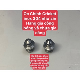 Ốc Chỉnh Áp Cricket Inox 304 Đã Xử Lý Bóng Siêu Đẹp và Loại Thô