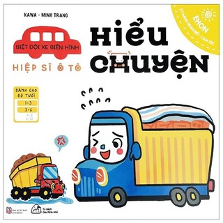 Sách - Ehon Kỹ Năng Nhận Biết - Cảm Xúc - Biệt Đội Xe Biến Hình - Hiệp Sĩ Ô Tô Hiểu Chuyện (Từ 1 - 6 Tuổi)