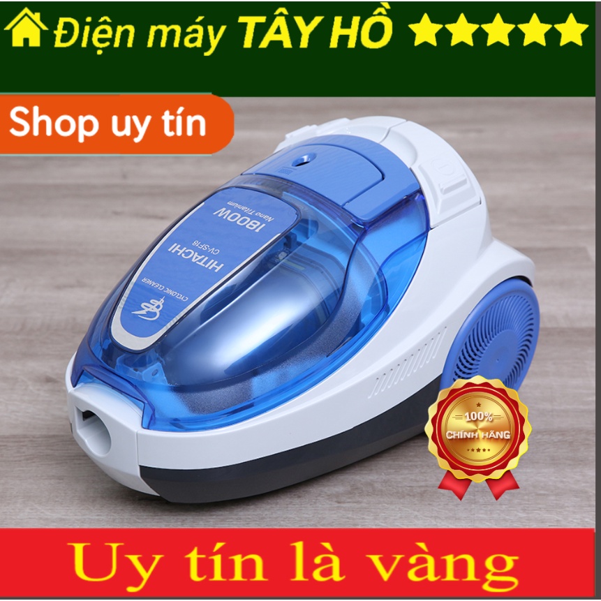 [CV-SF18] [GIAN HÀNG UY TÍN] [HÀNG CHÍNH HÃNG] Máy hút bụi Hitachi CV-SF18