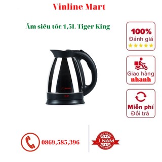 Ấm siêu tốc 1,5l tiger king, ấm đun nước siêu tốc 1.5l tk-15ks