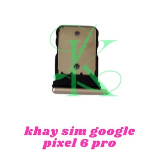 Khay sim dành cho Google pixel 6 pro