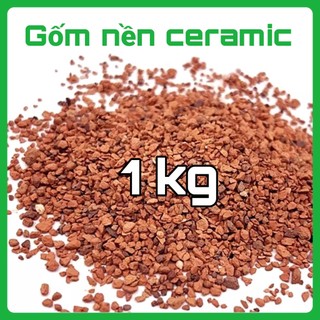 Gốm ceramic 1kg, sạn gốm ceramic thuỷ sinh, nền gốm ceramic 1kg