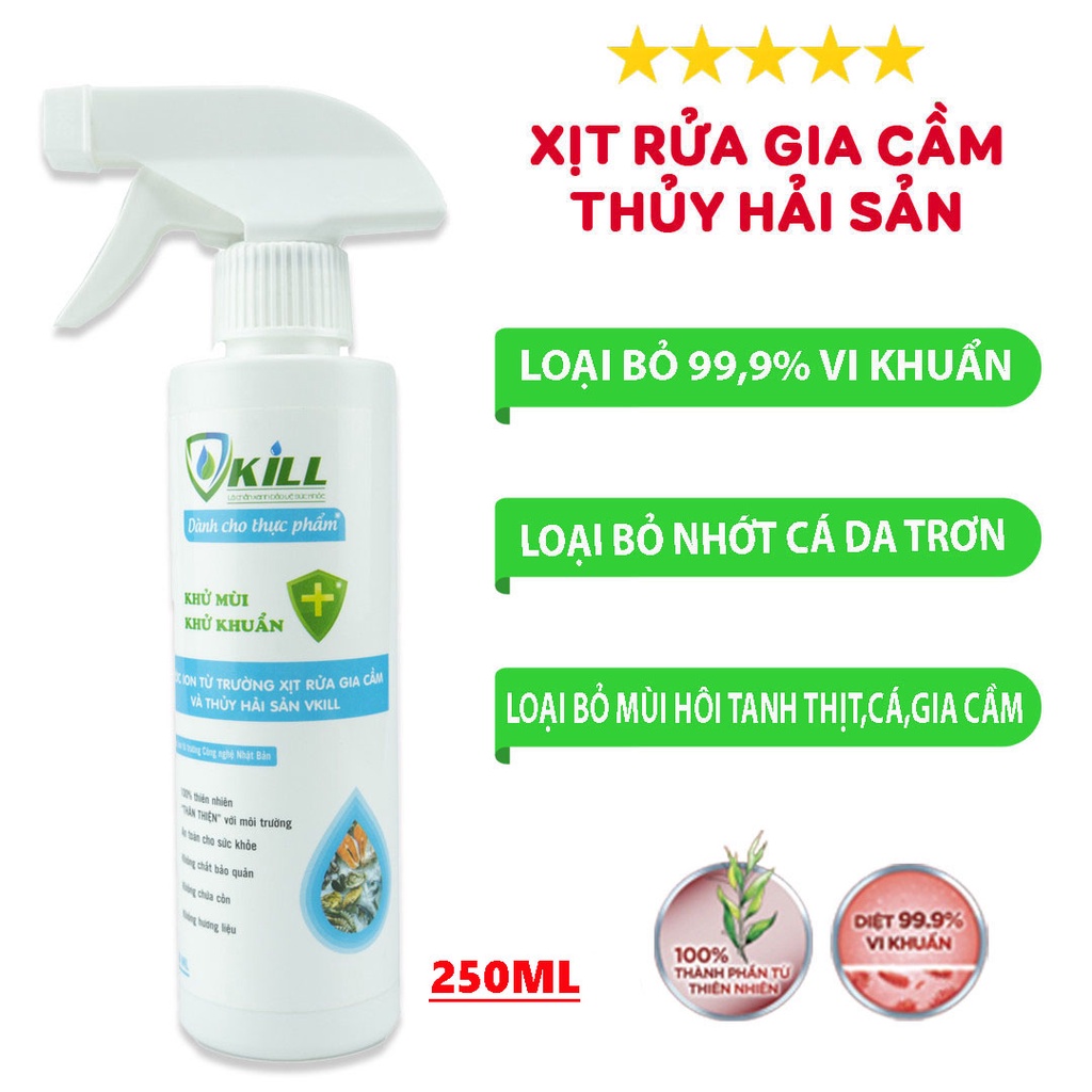 Nước ion từ trường Vkill 250ml xịt rửa thuỷ hải sản, gia cầm, thực phẩm tươi sống cực an toàn vẫn giữ nguyên hương vị