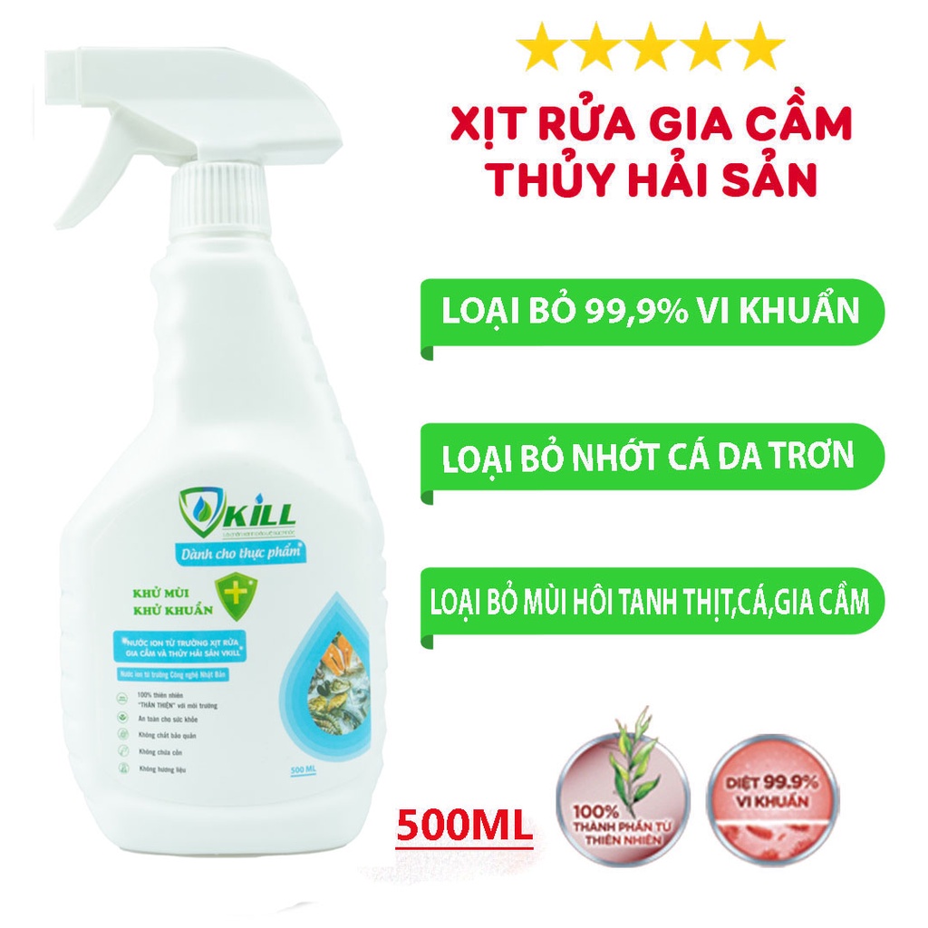 Nước ion từ trường Vkill xịt rửa gia cầm và thủy hải sản thực phẩm tươi sống công nghệ Nhật Bản diệt 99,9% vi khuẩn