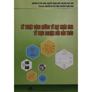 Sách - Kỹ thuật cộng hưởng từ hạt nhân NMR từ thực nghiệm đến cấu trúc