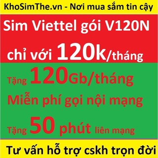 Sim viettel gói v120n, miễn phí thoại và data 120gb/tháng
