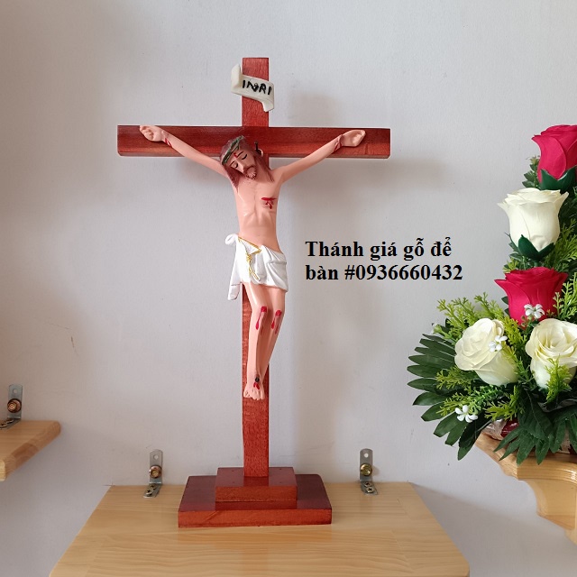 THÁNH GIÁ CHÚA CHỊU NẠN CÓ CHÂN ĐẾ ĐỂ BÀN 30CM, 40CM, 46CM – QUÀ TẶNG CÔNG GIÁO