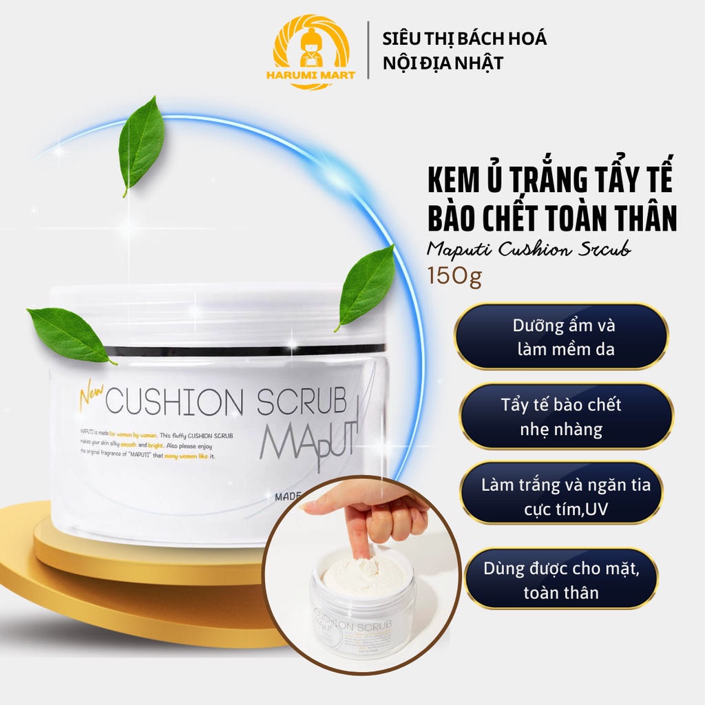 Kem hữu cơ Maputi ủ trắng da mặt và body toàn thân Nhật Cushion Scrub 150g