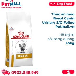 Thức ăn mèo Royal Canin Urinary S/O Feline 1.5kg - Hỗ trợ trị sỏi bàng quang Petmall