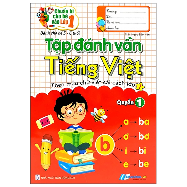 Sách Chuẩn Bị Cho Bé Vào Lớp 1 - Tập Đánh Vần Tiếng Việt - Quyển 1 (Tái Bản)