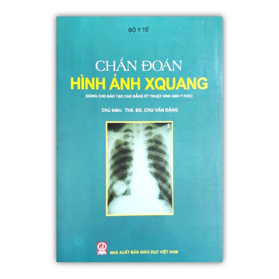 Sách - Chẩn Đoán Hình Ảnh Xquang - Dùng Cho Đào Tạo Cao Đẳng Kỹ Thuật Hình Ảnh Y Học (DN)