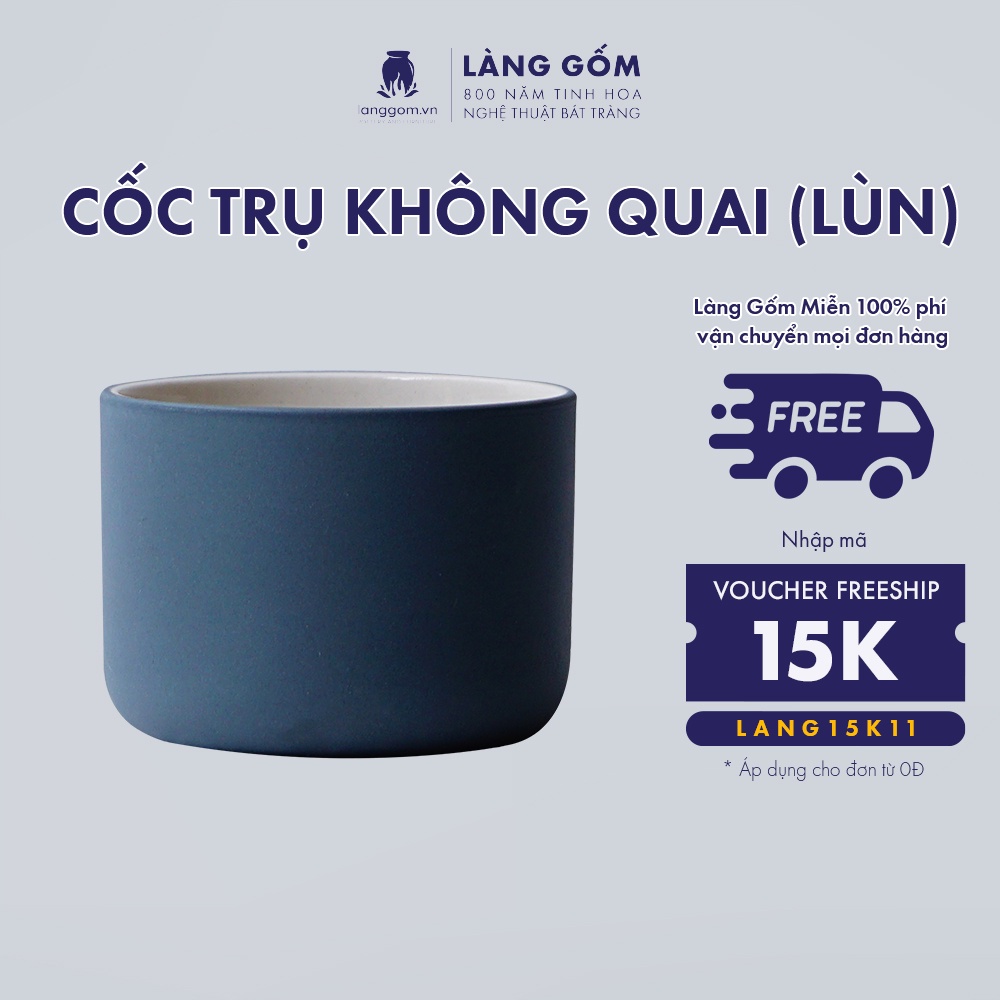 Cốc hình trụ lùn, không quai, men mát, dung tích 200ml, gốm sứ Bát Tràng cao cấp, dùng uống nước, trà, cà phê - LÀNG GỐM