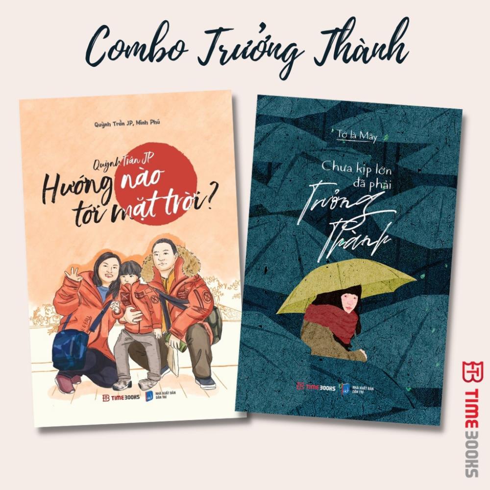 Sách - Combo Trưởng Thành: Chưa Kịp Lớn Đã Phải Trưởng Thành và Quỳnh Trần JP – Hướng Nào Tới Mặt Trời?