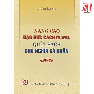 Nâng cao đạo đức cách mạng, quét sạch chủ nghĩa cá nhân