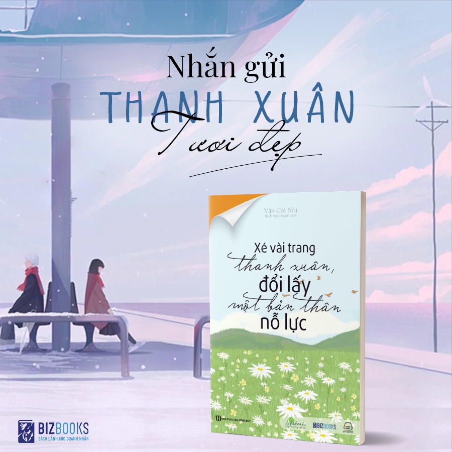 Xé Vài Trang Thanh Xuân Đổi Lấy Một Bản Thân Nỗ Lực - Sách Phát Triển Bản Thân Hay Nên Đọc