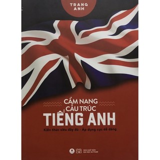 Sách - Cẩm nang cấu trúc Tiếng Anh ( Kiến thức siêu đầy đủ - Áp dụng cực dễ dàng )