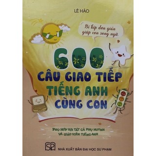 Sách - 600 Câu giao tiếp Tiếng Anh cùng con