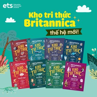 Sách> Britannica Thế Hệ Mới - Kho Tri Thức (Trọn Bộ 8 Cuốn)