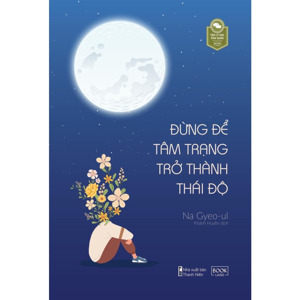 Sách - Đừng Để Tâm Trạng Trở Thành Thái Độ - Na Gyeo-ul - Skybooks - Bản Quyền
